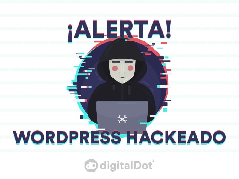 Desinfectar Wordpress hackeado. digitalDot