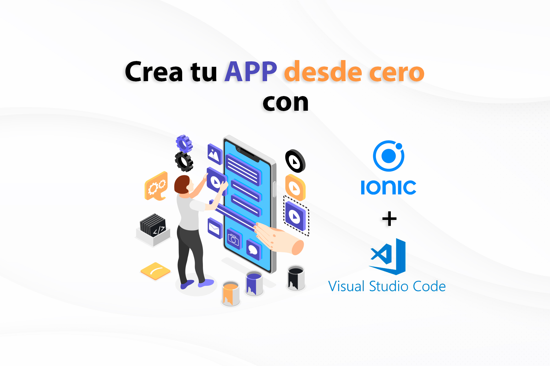 Cómo crear una app con IONIC y Visual Studio Code