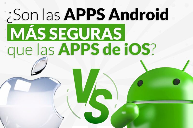 ¿Son las Aplicaciones Android más seguras que las aplicaciones IOS?