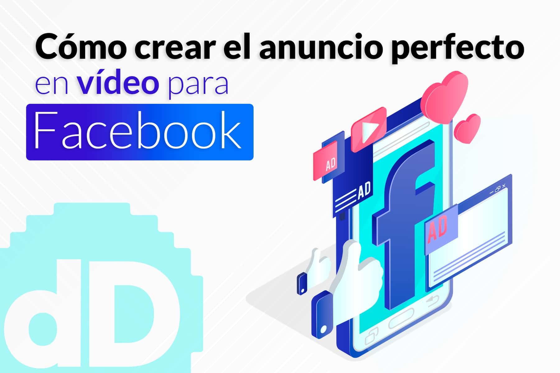 Cómo crear el anuncio perfecto en vídeo para Facebook