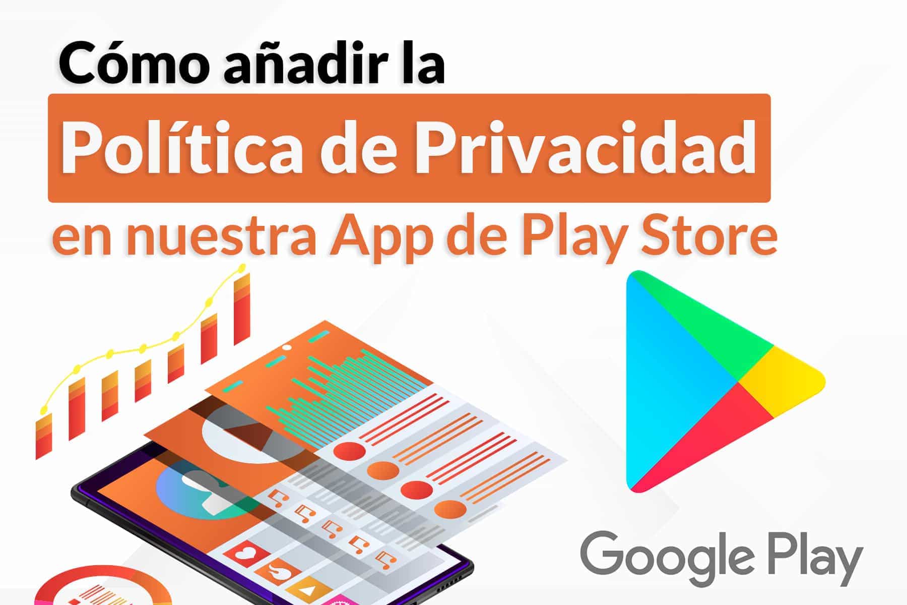 Cómo añadir la política de privacidad en nuestra App Play Store