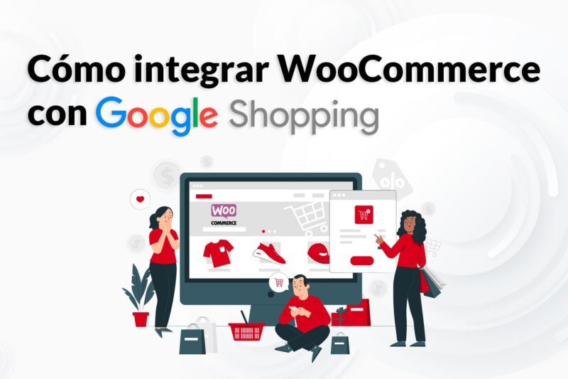 ¿Cómo integrar Google Shopping en WooCommerce ?