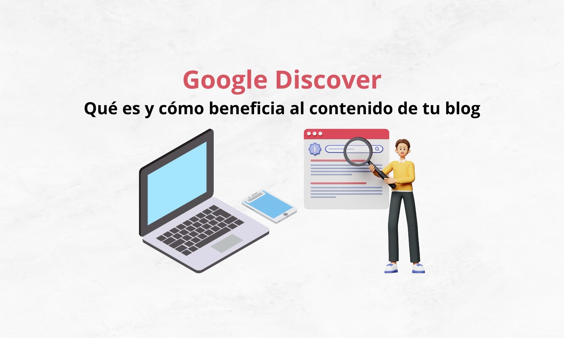 Google Discover: qué es y cómo aparecer en él